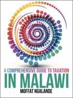 A Comprehensive Guide to Taxation in Malawi 1524639311 Book Cover