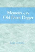 Memoirs of the Old Ditch Digger 1425956440 Book Cover