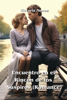 Encuentro en el Rincón de los Suspiros (Romance) (Spanish Edition) 9830076067 Book Cover