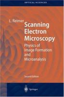 Scanning Electron Microscopy: Physics of Image Formation and Microanalysis (Springer Series in Optical Sciences) 3642083722 Book Cover