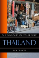 Why Travel When You Can Live There? Thailand 1105612538 Book Cover