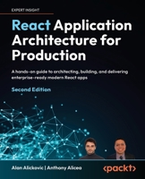 React Application Architecture for Production: A hands-on guide to architecting, building, and delivering enterprise-ready modern React apps 1836202970 Book Cover