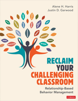 Reclaim Your Challenging Classroom: Relationship-Based Behavior Management 1071830783 Book Cover