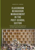 Classroom Behaviour Management in the Post-School Sector: Student and Teacher Perspectives on the Battle Against Being Educated 3319860658 Book Cover