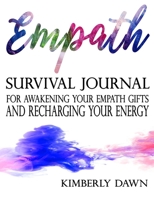 Empath: Survival Journal For Awakening Your Empath Gifts and Recharging Your Energy 1093772204 Book Cover