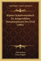 Kleines Schulworterbuch Zu Ausgewahlten Metamorphosen Des Ovid (1905) 1160127298 Book Cover