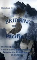 Bridging the Pacific: Searching for Cross-Cultural Understanding Between the United States and China 0835126757 Book Cover