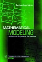 Mathematical Modeling, Volume 1: A Chemical Engineer's Perspective (Process Systems Engineering) 0126045852 Book Cover