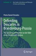 Defending Descartes in Brandenburg-Prussia: The University of Frankfurt an der Oder in the Seventeenth Century 3031019636 Book Cover