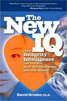 The New IQ: Your Integrity Intelligence: Aligning Personal Authenticity, Heart Connections, and Social Change 1604150130 Book Cover