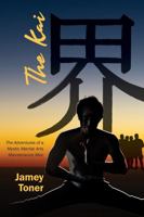 THE KAI: The Adventures of a Mystic Martial Arts Maintenance Man 1736519085 Book Cover