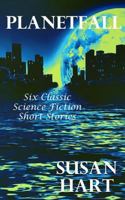 Planetfall: Six Classic Science Fiction Short Stories 1530593050 Book Cover