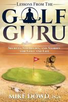 Lessons from the Golf Guru: Secrets, Strategies, and Stories for Golf and Life 1539706648 Book Cover