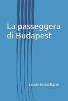 La passeggera di Budapest (Italian Edition) B0GRGHKSJQ Book Cover