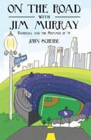 On the Road With Jim Murray: Baseball and the Summer of '79 0979370906 Book Cover