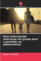 Uma intervenção relacional em grupo para a gravidez na adolescência (Portuguese Edition) 6209447341 Book Cover