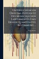 Untersuchungen Über Das Zeitgesetz Des Menschlichen Labfermentes Und Dessen Quantitative Bestimmung ... 1149607238 Book Cover