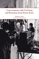 Richard I. Evans' Conversations with Carl Jung and Reactions from Ernest Jones: Reprint of the 1964 Edition, with Forward by Jodi Kearns 1629221937 Book Cover
