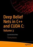 Deep Belief Nets in C++ and CUDA C: Volume 3: Convolutional Nets 148423720X Book Cover