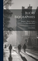 Bucks Biographies: A School Book 1022678353 Book Cover