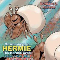 The Adventures of Hermie the Hermit Crab: Finding a New Shell 1468554921 Book Cover