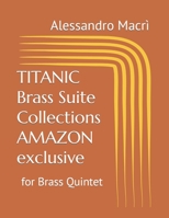 TITANIC Brass Suite Collections AMAZON exclusive: for Brass Quintet B0C6W4WDY5 Book Cover