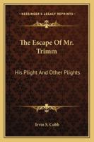 The Escape of Mr. Trimm: His Plight and Other Plights 0006278752 Book Cover