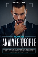 How to Analyze People: The Complete Guide to Speed Reading People through Body Language and Dark Psychology Techniques and Improve your Social Skills 180111966X Book Cover