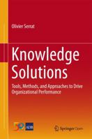 Knowledge Solutions: Tools, Methods, and Approaches to Drive Organizational Performance 9811009821 Book Cover