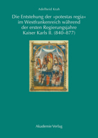 Die Entstehung Der Potestas Regia" Im Westfrankenreich Wahrend Der Ersten Regierungsjahre Kaiser Karls II. (840-877)" 305003565X Book Cover