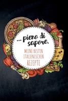 ... pieno di sapore. Meine besten italienischen Rezepte: Leeres Rezeptbuch zum Ausf�llen f�r deine Lieblingsrezepte aus Italien und dem Mittelmeerraum, toll zum Sammeln und Verschenken f�r Fans und Li 1079647554 Book Cover