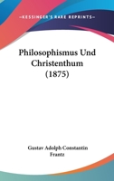 Philosophismus Und Christenthum (1875) 1141757745 Book Cover