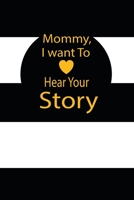 Mommy, I want To Hear Your Story: A guided journal to tell me your memories,keepsake questions.This ia a great gift to mom,grandma,nana,aunt and ... their early life like Birthdays and christmas 1652111492 Book Cover