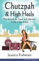 Chutzpah & High Heels: The Search for Love and Identity in the Holy Land 1592871410 Book Cover