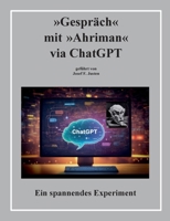 Gespräch mit Ahriman via ChatGPT: Ein spannendes Experiment (German Edition) 3819202471 Book Cover