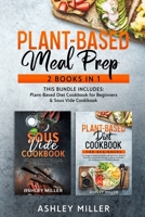 Plant Based Meal Prep: 2 Books in 1 - This Bundle Includes: Plant-Based Diet Cookbook for Beginners & Sous Vide Cookbook B086PL699L Book Cover