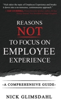Reasons NOT to Focus on Employee Experience: A Comprehensive Guide B09NH3CTVR Book Cover