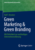 Green Marketing & Green Branding: Mit Ehrlichkeit zur nachhaltigen Unternehmensführung (Edition Nachhaltig wirtschaften) (German Edition) 3658509953 Book Cover