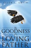 The Goodness of a Loving Father 1631853104 Book Cover
