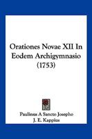 Orationes Novae XII In Eodem Archigymnasio (1753) 1166189430 Book Cover