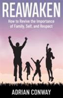 Reawaken: How to Revive the Importance of Family, Self, and Respect 0999818945 Book Cover