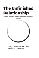 The Unfinished Relationship: Why the Ones We Love Hurt Us the Most B0GTXNNTXM Book Cover