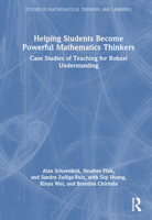 Helping Students Become Powerful Mathematics Thinkers: Case Studies of Teaching for Robust Understanding 1032450622 Book Cover