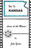 not in kansas: lines at the movies 1542661048 Book Cover