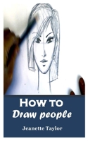 HOW TO DRAW PEOPLE: Guide and Easy Way on how to learn to draw people with few steps B08R8ZD9BW Book Cover