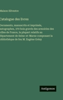 Catalogue des livres: Documents, manuscrits et imprimés, autographes, 370 bois gravés des armoiries des villes de France, la plupart relatifs au ... de feu M. Eugène Grésy (French Edition) 3563072477 Book Cover