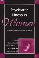 Psychiatric Illness in Women: Emerging Treatments and Research 1585620033 Book Cover