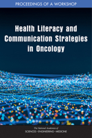 Health Literacy and Communication Strategies in Oncology: Proceedings of a Workshop 0309671051 Book Cover