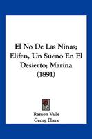 El No De Las Ninas; Elifen, Un Sueno En El Desierto; Marina (1891) 1161153594 Book Cover