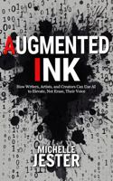 Augmented Ink : How Writers, Artists, and Creators Can Use AI to Elevate, Not Erase, Their Voice 1964026113 Book Cover